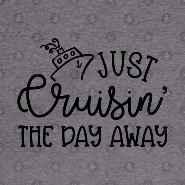 Just Cruising The Day Away Beach Vacation Cruise Funny by GlimmerDesigns